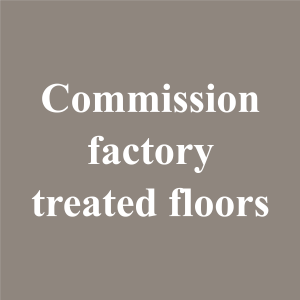 Commission factory treated floors